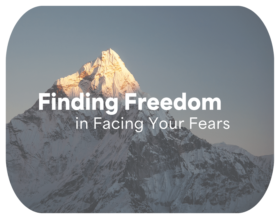 Finding freedom is often about facing your fears head-on.