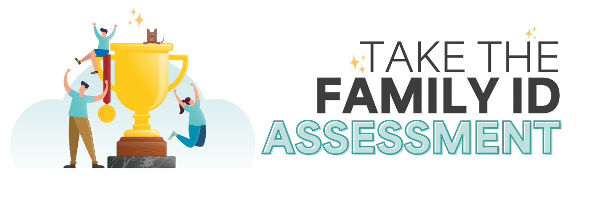 Take the Family ID Assessment!