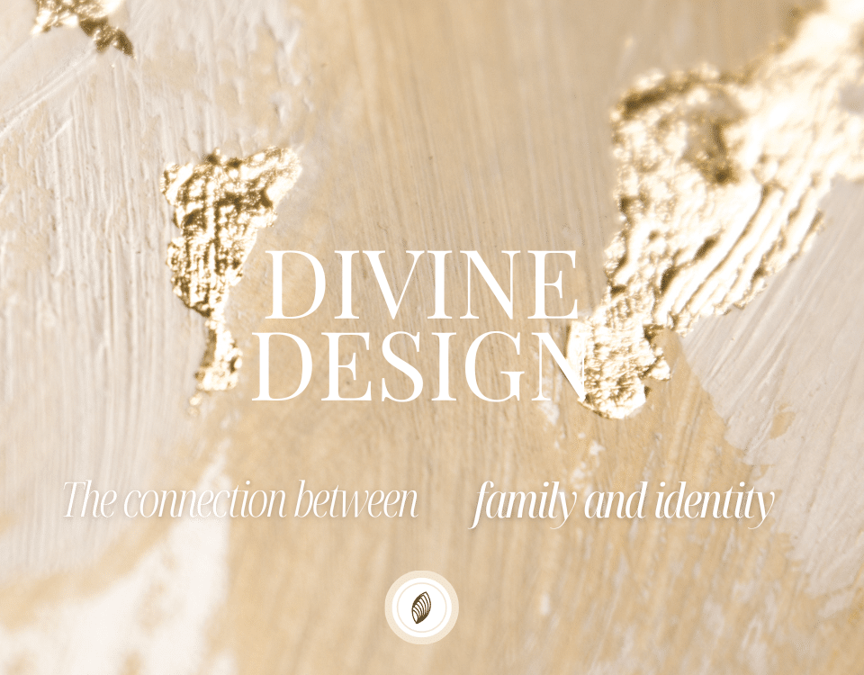 Divine Design The Connection Between Family and Identity